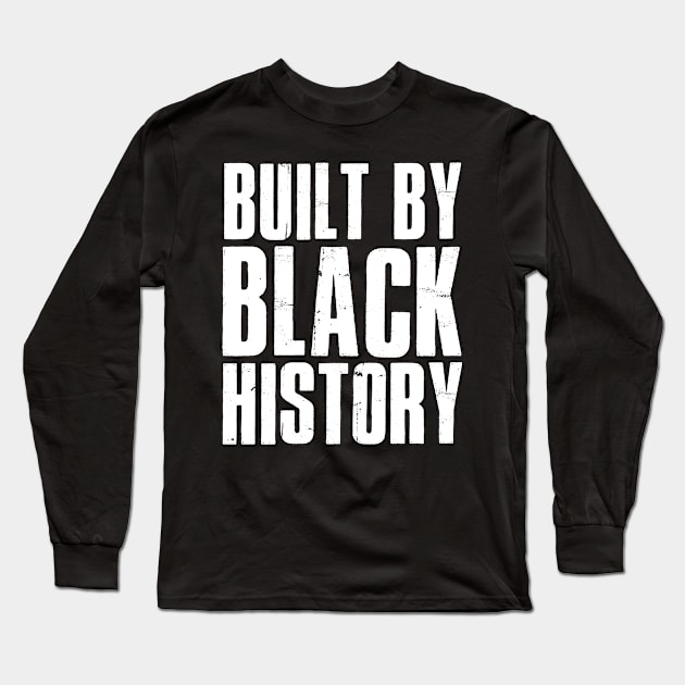 Built by Black History Long Sleeve T-Shirt by Rayrock76